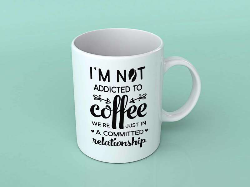 I'm not addicted to coffee coffee mug