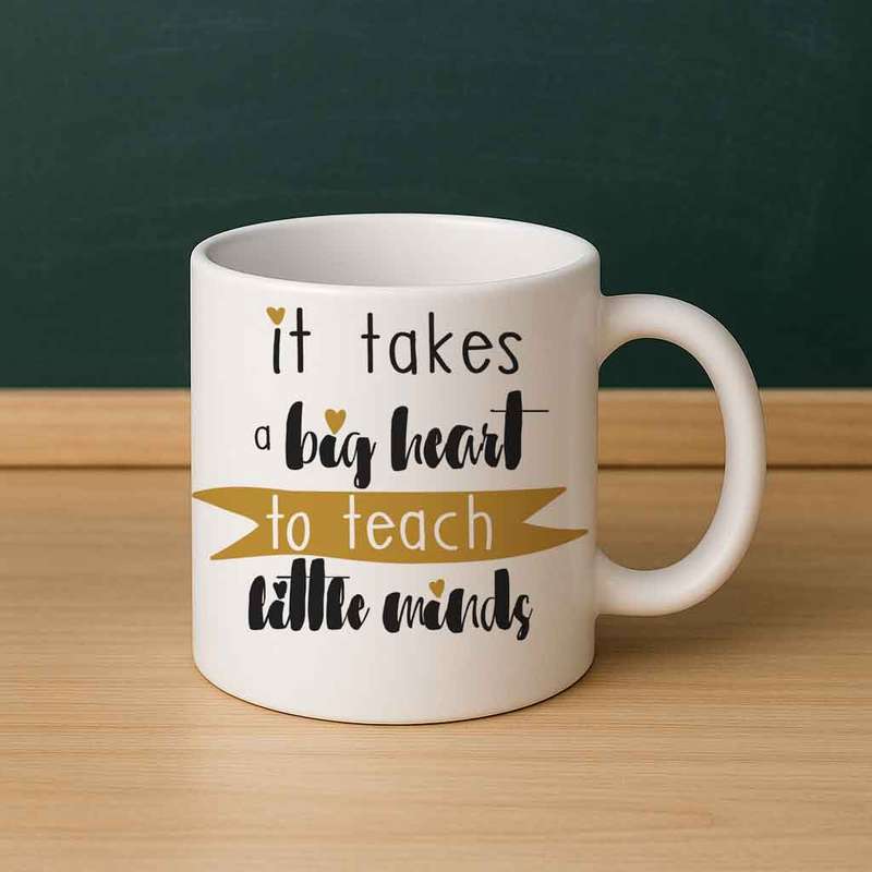 It Takes a Big Heart to Teach Little Minds Mug
