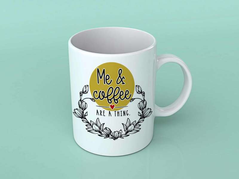 Me and coffee are a thing coffee mug