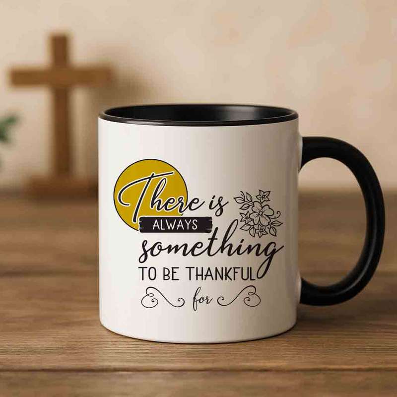 There is always something to be thankful for coffee mug