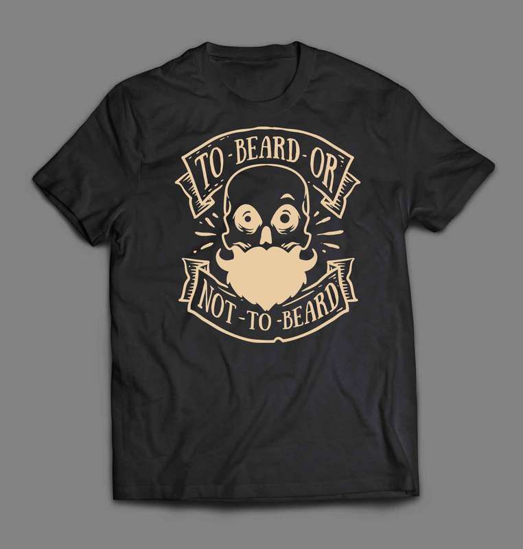 To Beard or not to beard T-shirt