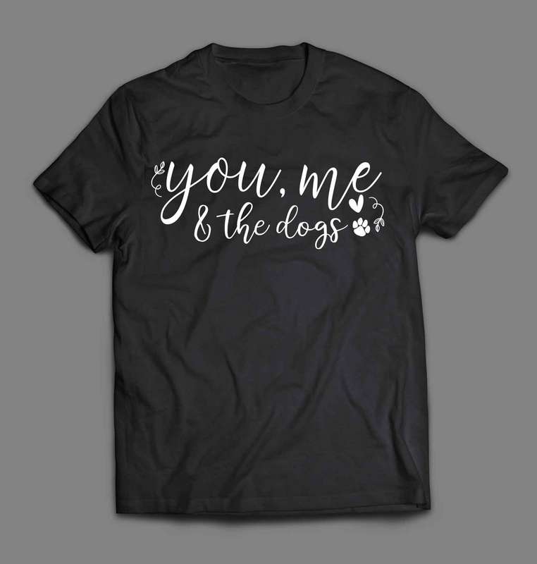 You me and the dogs T-shirt