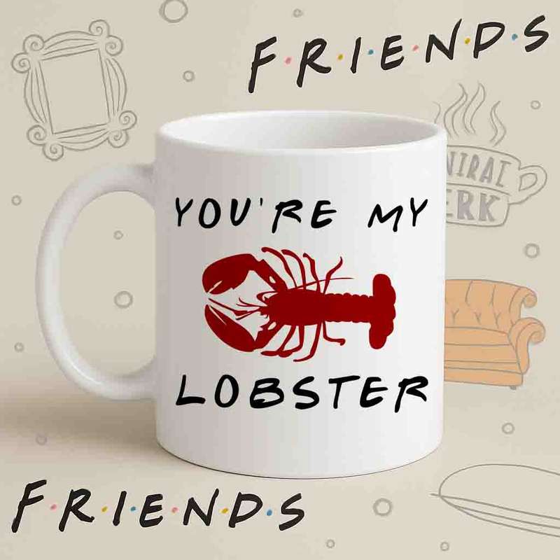 You're My Lobster Mug  Friends Ross & Rachel Quote