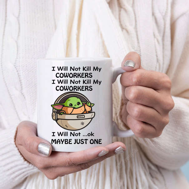 I will not kill my coworkers coffee mug