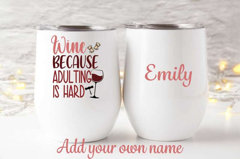 Wine because adulting tumbler
