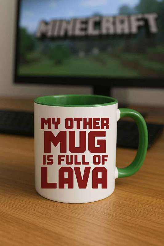 Minecraft mug-My Other Mug Is Full of Lava