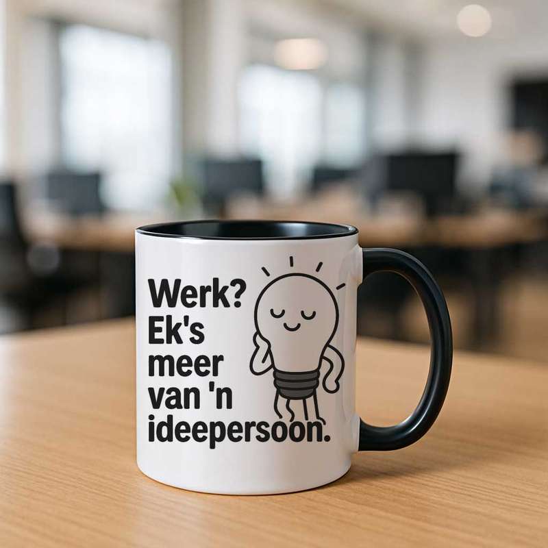 Werk? Ek is meer van n ideepersoon Beker