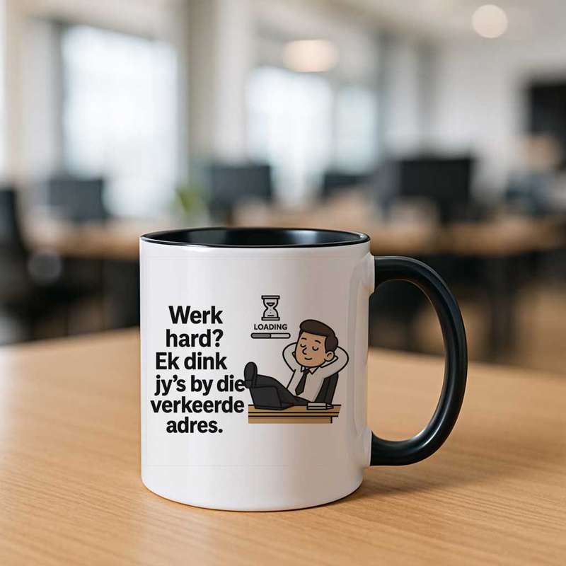 Werk hard? Ek dink jy is by die verkeerde adres