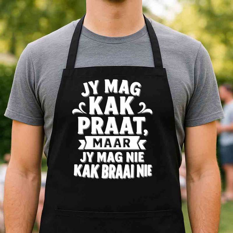 Afrikaans Braai Apron  Jy Mag Kak Praat Maar Jy Mag Nie Kak Braai Nie