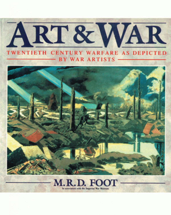 Art & War: Twentieth Century Warfare as Depicted by War Artists (Imperial War Museum)