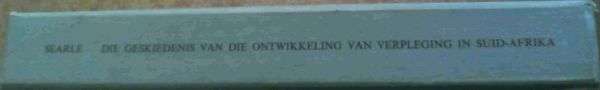Die Geskiedenis van die Ontwikkeling van Verpleging in Suid-Afrika 1652 - 1960
