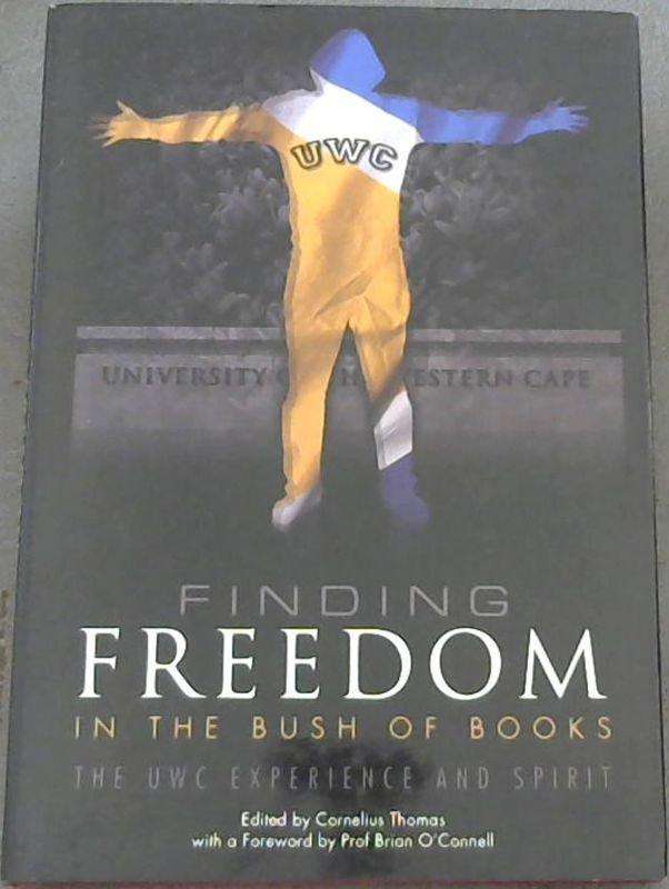 Finding Freedom in the Bush of Books: The UWC Experience and Spirit (signed)