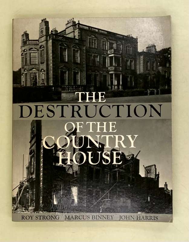 The Destruction of the Country House 1875-1975