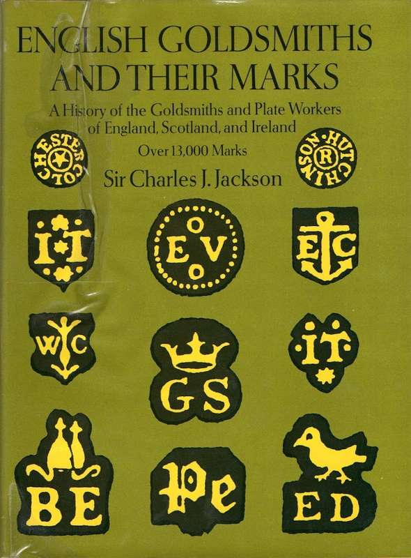 English Goldsmiths and Their Marks: A History of the Goldsmiths and Plate Workers