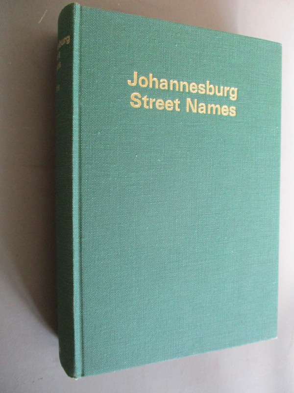 Johannesburg Street Names,: A Dictionary of Street, Suburb and other Place-Names