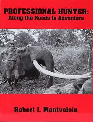 Professional Hunter: Along the Roads to Adventure (signed, numbered edition)