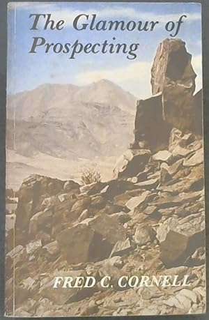 The Glamour of Prospecting : Wanderings of a South African Prospector