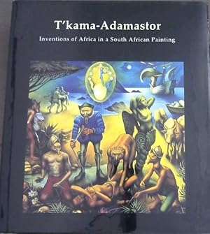 T'Kama-Adamastor : Inventions of Africa in a South African Painting (Witwatersrand University Press)