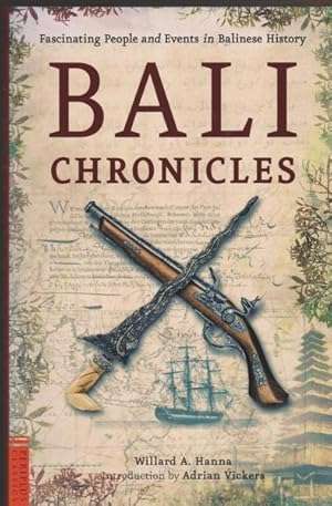 Bali Chronicles, Fascinating People and Events in Balinese History
