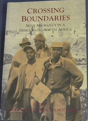 Crossing boundaries: Mine migrancy in a democratic South Africa