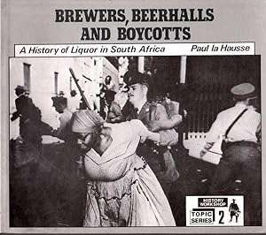 Brewers, Beerhalls, and Boycotts: A History of Liquor in South Africa