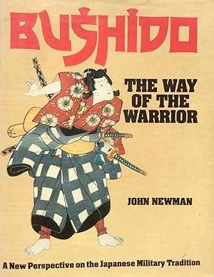 Bushido The Way of the Warrior A New Perspective on Japanese Military Tradition