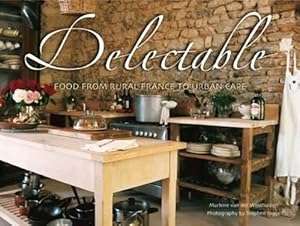 Delectable: Food from Rural France to Urban Cape by Marlene van der Westhuizen
