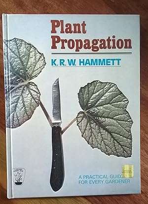 Plant Propagation: A Practical Guide for Every Gardener