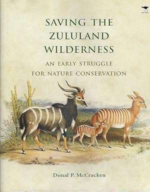 Saving the Zululand Wilderness. An Early Struggle for Nature Conservation