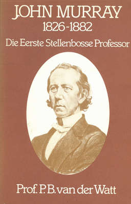 John Murray. 1826-1882. Die Eerste Stellenbossie Professor