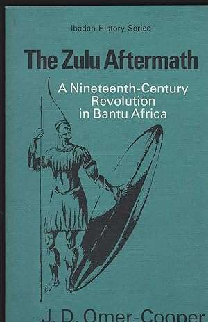 The Zulu Aftermath. A Nineteenth-Century Revolution in Bantu Africa.