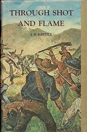 THROUGH SHOT AND FLAME BY  J.D. KESTELL, CHAPAIN TO PRESIDENT STEYN AND GENERAL CHRISTIAN DE WET