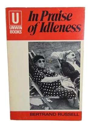 In Praise Of Idleness by Russell Bertrand