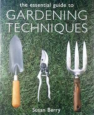 The Essential Guide To Gardening Techniques