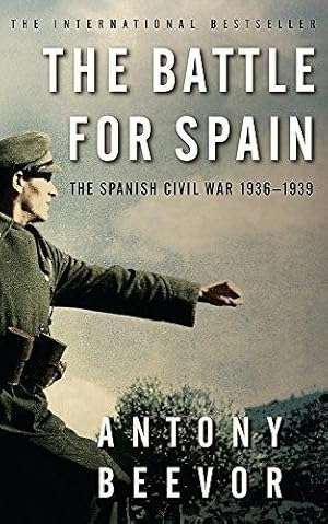 The Battle for Spain: The Spanish Civil War 1936-1939 (Antony Beevor)
