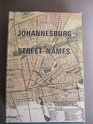 Johannesburg Street Names,: A Dictionary of Street, Suburb and other Place-Names