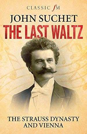 The Last Waltz: The Strauss Dynasty and Vienna