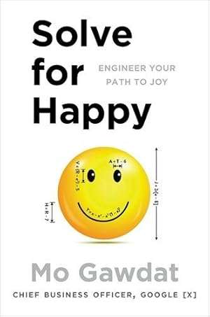 Solve For Happy: Engineer Your Path to Joy