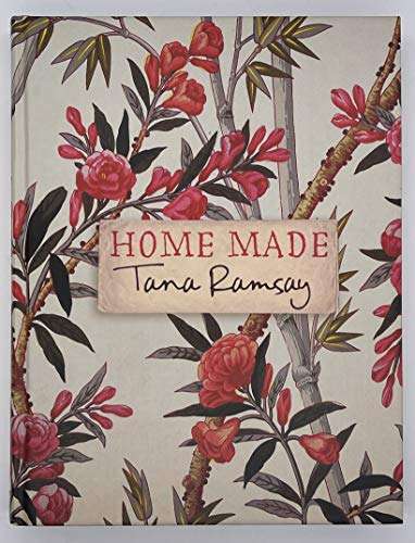 Home Made: Good, Honest Food Made Easy -  Tana Ramsey (Gordon's partner)