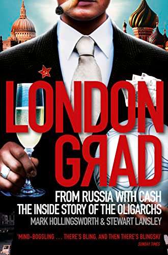 Londongrad: From Russia with Cash,The Inside Story of the Oligarchs