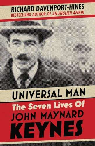 Universal Man: The Seven Lives of John Maynard Keynes
