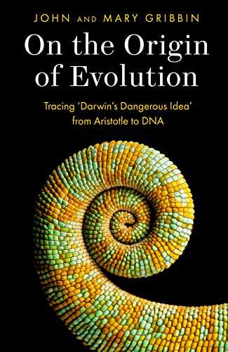 On The Origin Evolution: Tracing 'Darwin's Dangerous Idea' from Aristotle to DNA - John Gribbin