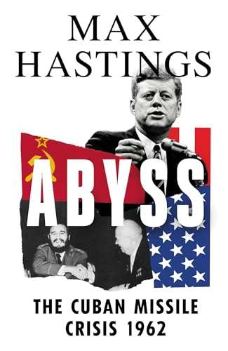 Abyss: The Cuban Missile Crisis 1962  by Max Hastings