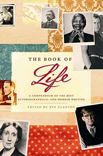 The Book Of Life: A Compendium of the Best Autobiographical and Memoir Writing