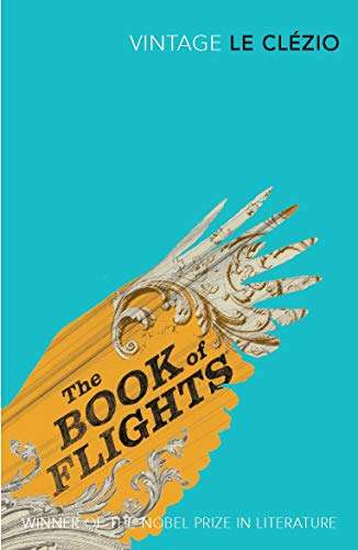 The Book of Flights -  J.M.G. Le Clezio - NOBEL PRIZE IN LITERATURE LAUREATE