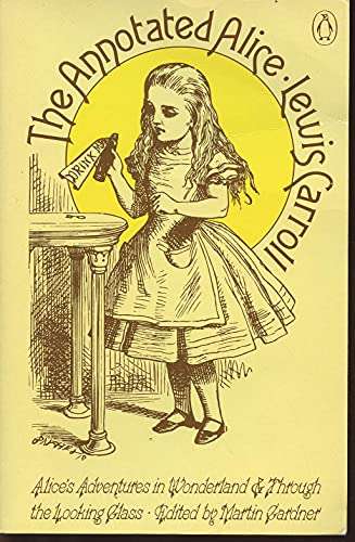 The Annotated Alice. Alice's Adventures In Wonderland And Through The Looking-Glass