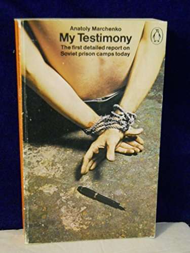 My Testimony -  Anatoly Marchenko (Soviet Gulag)