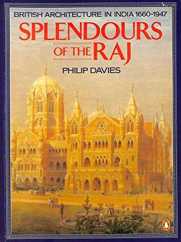 Splendours of the Raj: Architecture in India 1660-1947