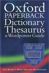 Oxford Paperback Dictionary & Thesaurus & Wordpower Guide
