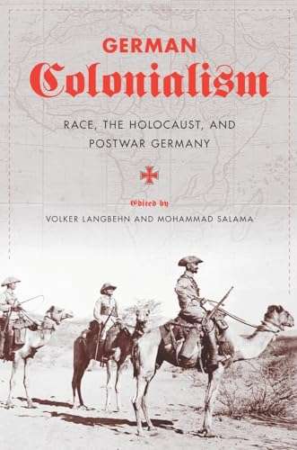 German Colonialism: Race, the Holocaust, and Postwar Germany  (Columbia University Press)